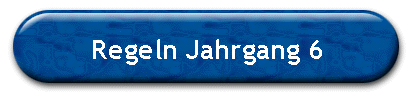 Regeln Jahrgang 6