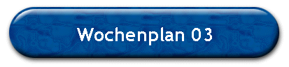 Wochenplan 03