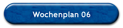 Wochenplan 06