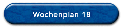 Wochenplan 18