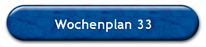 Wochenplan 33