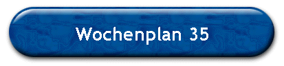 Wochenplan 35