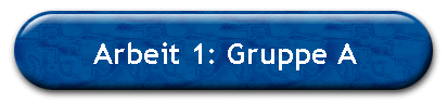 Arbeit 1: Gruppe A