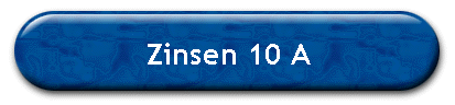 Zinsen 10 A